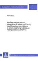 Insolvenzrechtliche und steuerliche Ansaetze zur Loesung des Finanzierungsproblems in einem Insolvenzrechtlichen Reorganisationsverfahren
