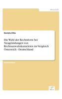 Die Wahl der Rechtsform bei Neugründungen von Rechtsanwaltskanzeleien im Vergleich Österreich - Deutschland: (German)
