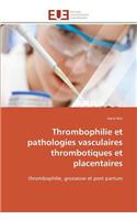 Thrombophilie Et Pathologies Vasculaires Thrombotiques Et Placentaires: (Omn.Univ.Europ.)