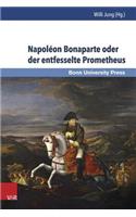 Napoleon Bonaparte Oder Der Entfesselte Prometheus