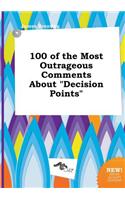 100 of the Most Outrageous Comments about Decision Points