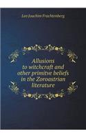 Allusions to witchcraft and other primitve beliefs in the Zoroastrian literature: (English)