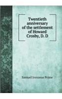 Twentieth Anniversary of the Settlement of Howard Crosby, D. D: (English)