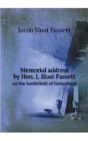 Memorial address by Hon. J. Sloat Fassett on the battlefield of Gettysburg