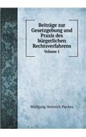 Beiträge zur Gesetzgebung und Praxis des bürgerlichen Rechtsverfahrens Volume 1