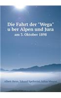 Die Fahrt der Wega über Alpen und Jura am 3. Oktober 1898