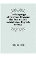 The Language of Caxton's Reynard the Fox a Study in Historical English Syntax