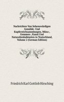 Nachrichten Von Sehenswurdigen Gemalde- Und Kupferstichsammlungen, Munz-, Gemmen-, Kunst Und Naturalienkabineten in Teutschland, Volume 2 (German Edition)