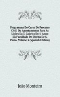Programma Do Curso De Processo Civil, Ou Apontamentos Para As Licoes Da 3. Cadeira Do 4. Anno Da Faculdade De Direito De S. Paulo, Volume 3 (Spanish Edition)