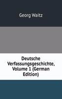 Deutsche Verfassungsgeschichte, Volume 1 (German Edition)