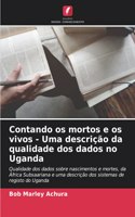 Contando os mortos e os vivos - Uma descrição da qualidade dos dados no Uganda