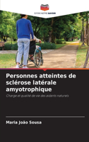 Personnes atteintes de sclérose latérale amyotrophique