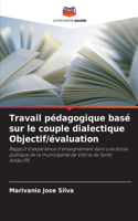Travail pédagogique basé sur le couple dialectique Objectif/évaluation