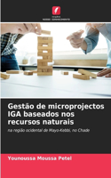 Gestão de microprojectos IGA baseados nos recursos naturais