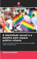 A identidade sexual e a batalha pelo espaço público urbano