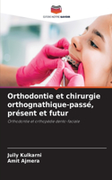 Orthodontie et chirurgie orthognathique-passé, présent et futur