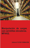Manipulación de cargas con carretillas elevadoras. MF0432.
