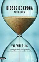 Dioses de epoca. 1993-2006: Una memoria personal sobre las incertidumbres de un cambio de siglo