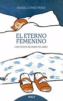 El eterno femenino: Cincuenta mujeres de libro