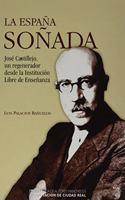 La Espana sonada: Castillejo, un regenerador desde la Institucion Libre de Ensenanza