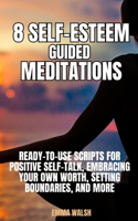 8 Self-Esteem Guided Meditations