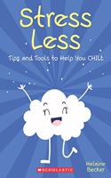 Stress Less: Tips and Tools to Help you Chill