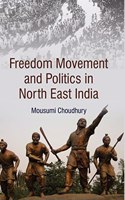 Freedom Movement and Politics in North East India