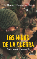 Niños de la Guerra/ Child Soldiers: Fifteen Years Later