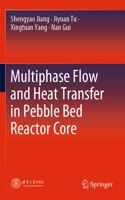 Multiphase Flow and Heat Transfer in Pebble Bed Reactor Core