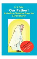 Our Father. An Indian Christian Prays the Lord's Prayer