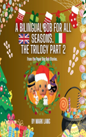 A Bilingual Bob For All Seasons - The Trilogy 2