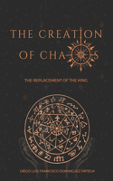 creation of chaos - The replacement of the king