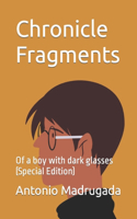 Chronicle Fragments: Of a boy with dark glasses (Special Edition)