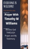Prayer With Timothy M Williams