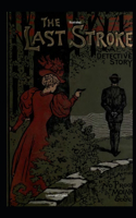 The Last Stroke: A Detective Story Illustrated