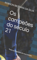 Os campeões do século 21