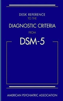 Desk Reference to the Diagnostic Criteria from DSM-5 by American Psychiatric Association 2013