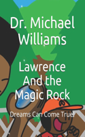 Lawrence And the Magic Rock: Dreams Can Come True!