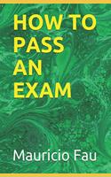 How to Pass an Exam