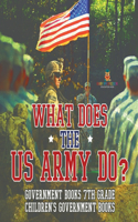 What Does the US Army Do? Government Books 7th Grade Children's Government Books