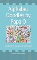 Alphabet Doodles by Papa O: An Alphabet Coloring Activity Book