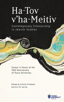 Ha-Tov V'Ha-Meitiv: Contemporary Scholarship in Jewish Studies