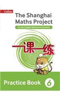 Shanghai Maths - The Shanghai Maths Project Practice Book Year 6: For the English National Curriculum