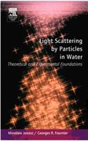 Light Scattering by Particles in Water: Theoretical and Experimental Foundations: Theoretical and Experimental Foundations