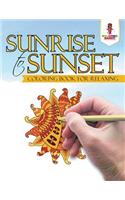 Sunrise to Sunset: Coloring Book for Relaxing