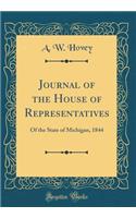 Journal of the House of Representatives: Of the State of Michigan, 1844 (Classic Reprint)