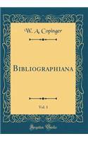 Bibliographiana, Vol. 1 (Classic Reprint)
