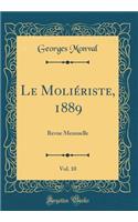 Le Moliériste, 1889, Vol. 10: Revue Mensuelle (Classic Reprint)