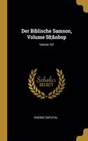 Der Biblische Samson, Volume 58; Volume 107