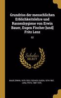 Grundriss der menschlichen Erblichkeitslehre und Rassenhygiene von Erwin Bauer, Eugen Fischer [und] Fritz Lenz